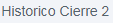 2. Historio cierre 2