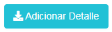 6. Botón  Adicionar Detalle