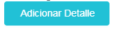 4. Botón  Adicionar Detalle