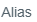 1. Alias