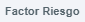 9. Factor riesgo