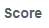 4. Score