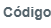 1. Código