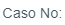 1. Número de caso