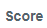 4. Score