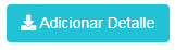 5. Botón  Adicionar Detalle
