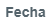 1. Fecha