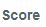 4. Score