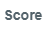 3. Score
