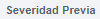 4. Severidad Previa