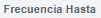 6. Frecuencia hasta