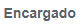 5. Encargado