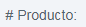 1. Número producto