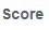 4. Score